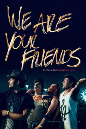 We Are Your Friends (2015) วี อาร์ ยัวร์ เฟรนด์ส We Are Your Friends (2015) วี อาร์ ยัวร์ เฟรนด์ส