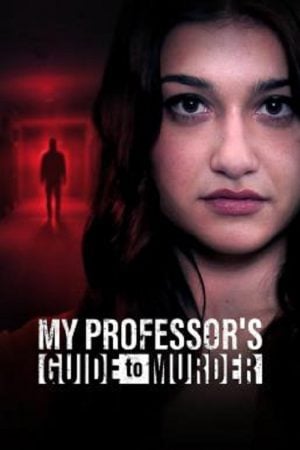 My Professor's Guide to Murder (2023) My Professor's Guide to Murder (2023)